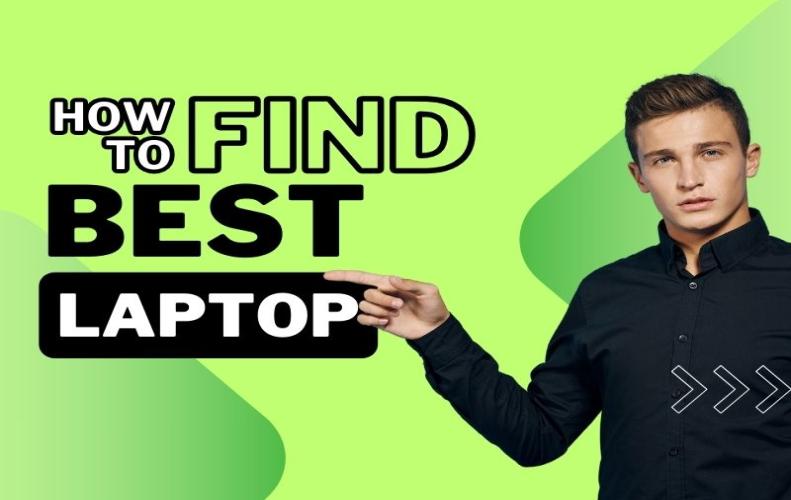 How To Find The Best Laptop Within The Budget...